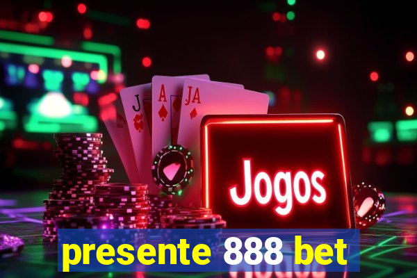 presente 888 bet